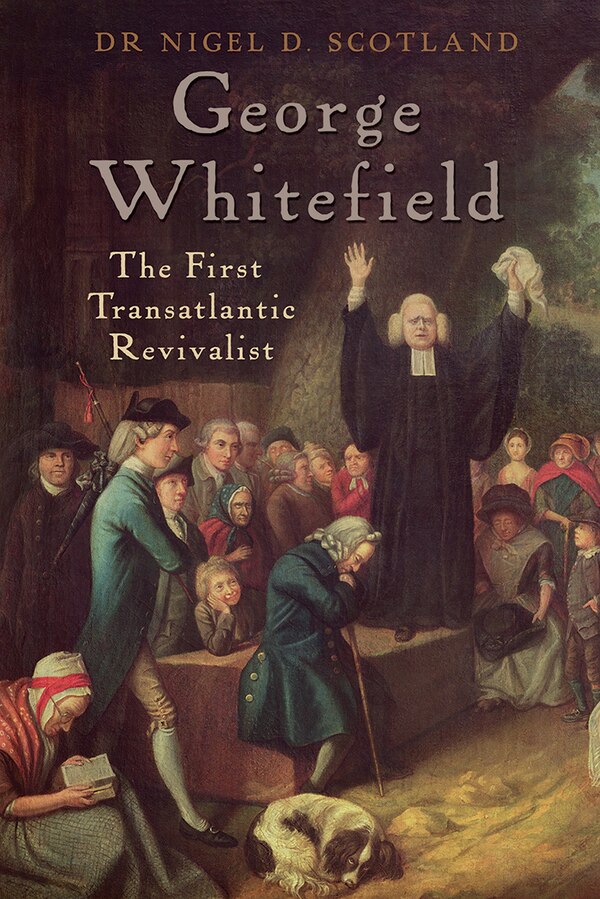 George Whitefield by Nigel D Scotland, Paperback | Indigo Chapters