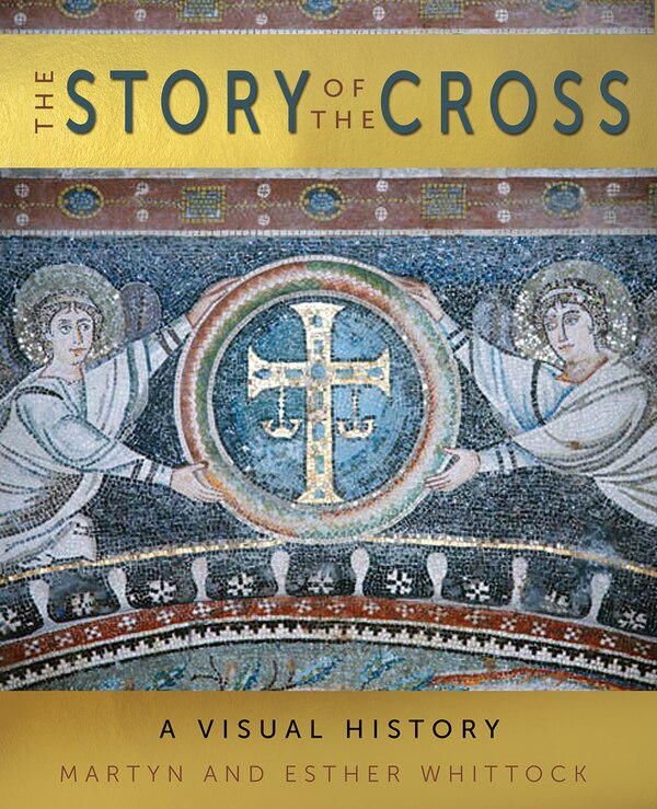 The Story of the Cross by Martyn Whittock, Hardcover | Indigo Chapters