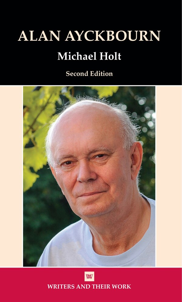 Alan Ayckbourn by Michael Holt, Paperback | Indigo Chapters