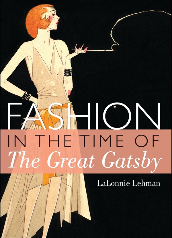 Fashion In The Time Of The Great Gatsby by Lalonnie Lehman, Paperback | Indigo Chapters