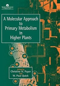 A Molecular Approach To Primary Metabolism In Higher Plants by Christine Foyer, Paperback | Indigo Chapters