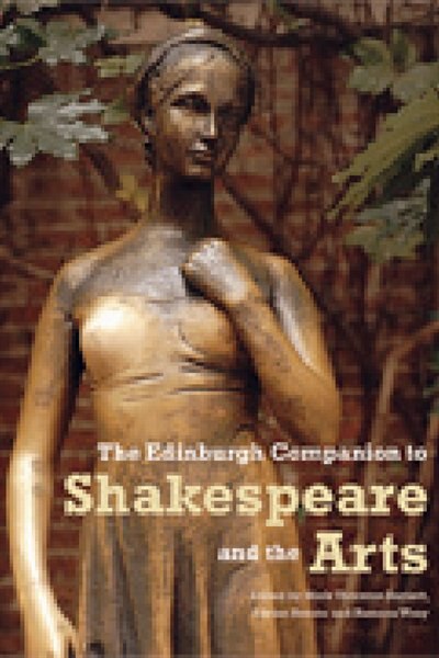 The Edinburgh Companion to Shakespeare and the Arts by Mark Thornton Burnett, Hardcover | Indigo Chapters