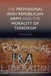 The Provisional Irish Republican Army and the Morality of Terrorism by Timothy Shanahan, Paperback | Indigo Chapters