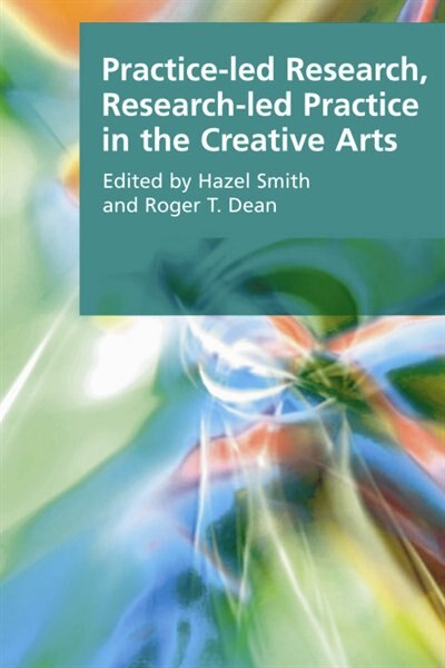 Practice-Led Research Research-Led Practice in the Creative Arts by Hazel Smith, Paperback | Indigo Chapters