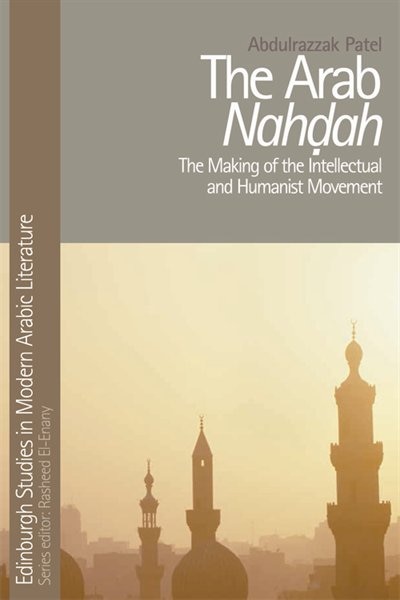 The Arab Nahdah by Abdulrazzak Patel, Hardcover | Indigo Chapters