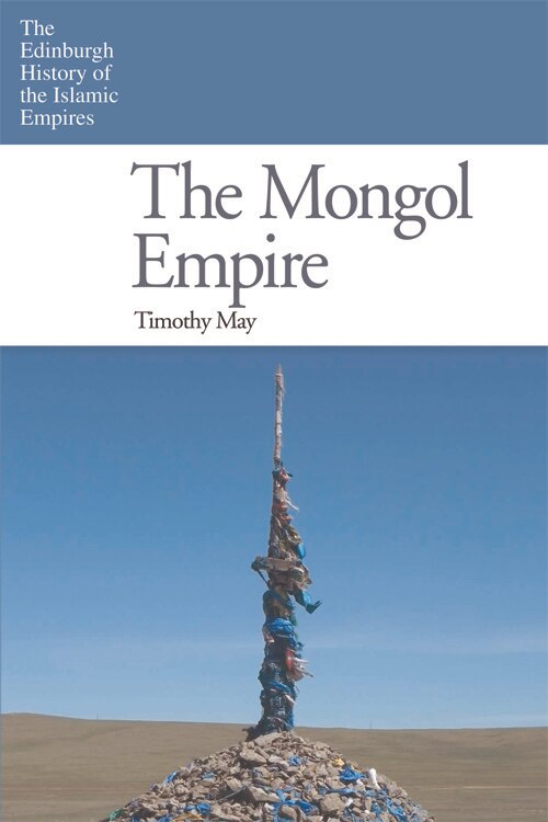 The Mongol Empire by Timothy May, Hardcover | Indigo Chapters