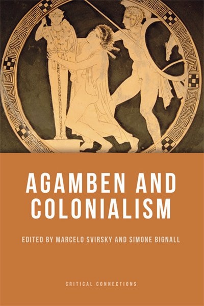 Agamben and Colonialism by Marcelo Svirsky, Paperback | Indigo Chapters
