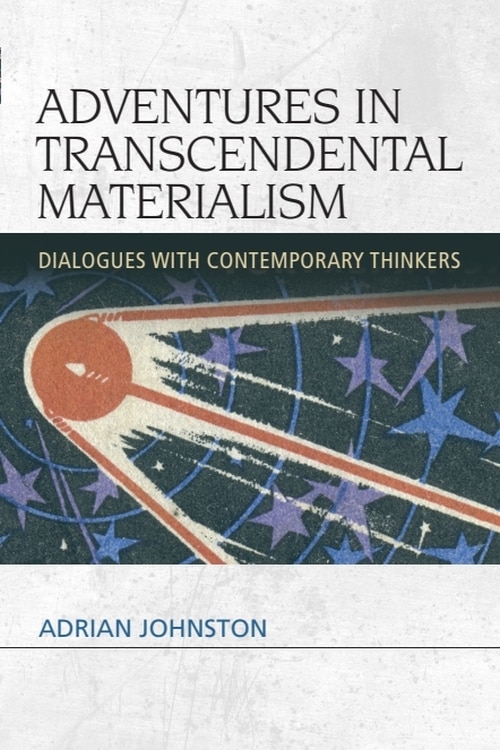 Adventures in Transcendental Materialism by Adrian Johnston, Paperback | Indigo Chapters