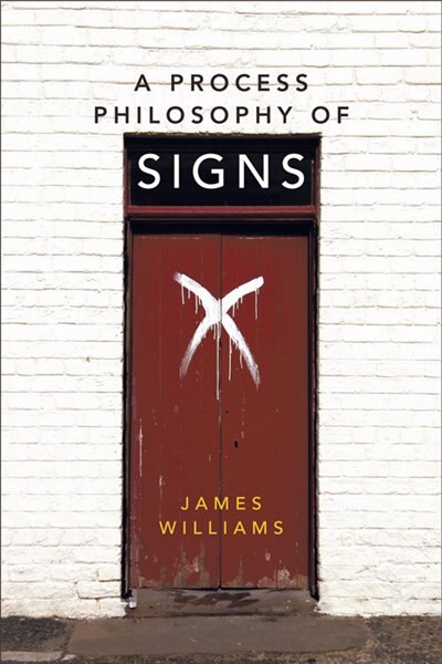 A Process Philosophy of Signs by James Williams, Paperback | Indigo Chapters