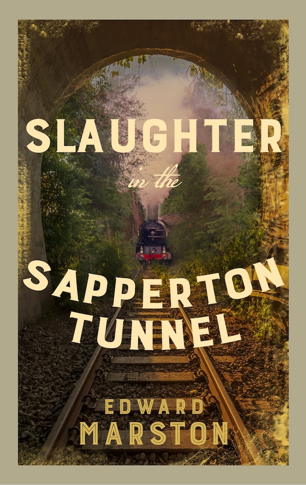 Slaughter in the Sapperton Tunnel by Edward Marston, Paperback | Indigo Chapters