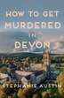 How to Get Murdered in Devon by Stephanie Austin, Paperback | Indigo Chapters