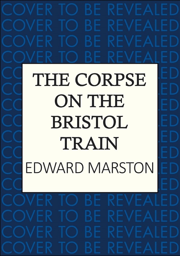 The Corpse on the Bristol Train by Edward Marston, Hardcover | Indigo Chapters