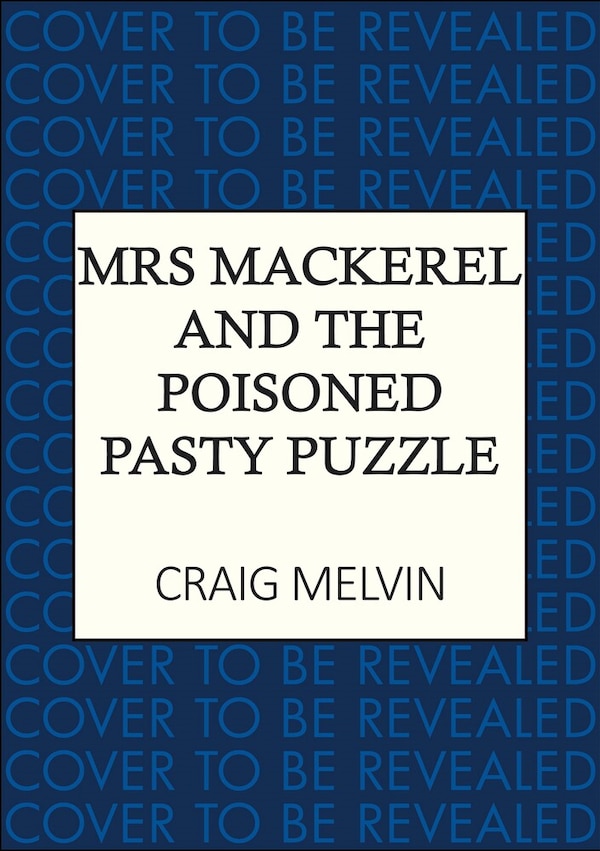 Mrs Mackerel and the Poisoned Pasty Puzzle by Craig Melvin, Hardcover | Indigo Chapters