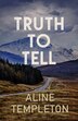 Truth to Tell by Aline Templeton, Hardcover | Indigo Chapters