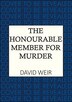 The Honourable Member for Murder by David Weir, Paperback | Indigo Chapters