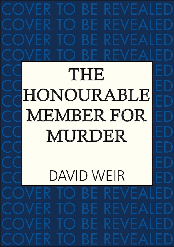 The Honourable Member for Murder by David Weir, Paperback | Indigo Chapters