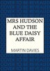 Mrs Hudson and the Blue Daisy Affair by Martin Davies, Paperback | Indigo Chapters
