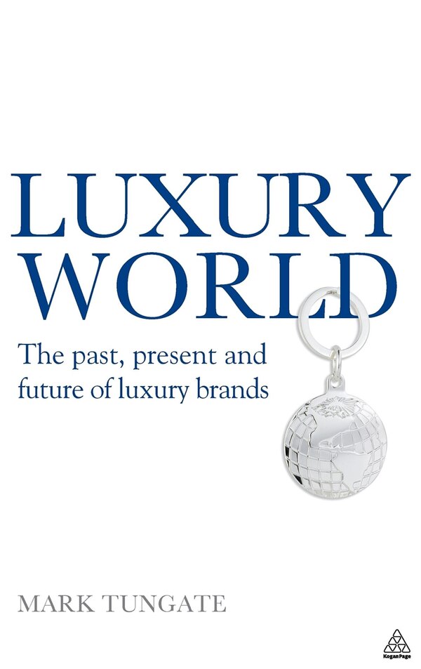 Luxury World by Mark Tungate, Hardcover | Indigo Chapters