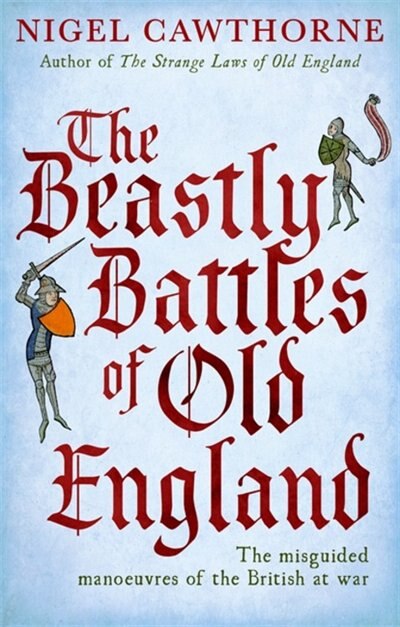 The Beastly Battles Of Old England by Nigel Cawthorne, Paperback | Indigo Chapters