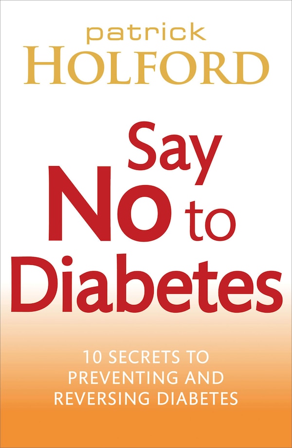 Say No To Diabetes by Patrick Holford, Paperback | Indigo Chapters