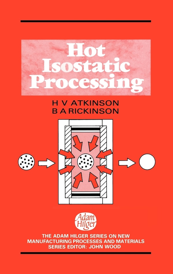 Hot Isostatic Processing by H V Atkinson, Hardcover | Indigo Chapters