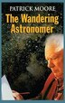 The Wandering Astronomer by Patrick Moore, Hardcover | Indigo Chapters