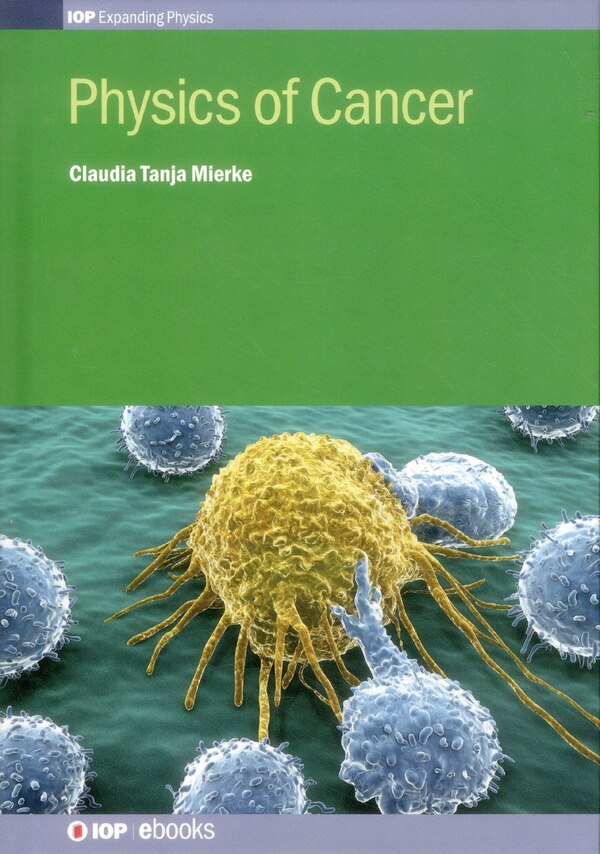 Physics Of Cancer by Claudia Tanja Mierke, Hardcover | Indigo Chapters