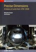 Precise Dimensions: A History Of Units from 1791-2018 by Malcolm Cooper, Hardcover | Indigo Chapters