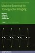 Machine Learning For Tomographic Imaging by Ge Wang, Hardcover | Indigo Chapters
