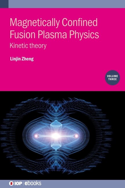 Magnetically Confined Fusion Plasma Physics by Linjin Zheng, Hardcover | Indigo Chapters