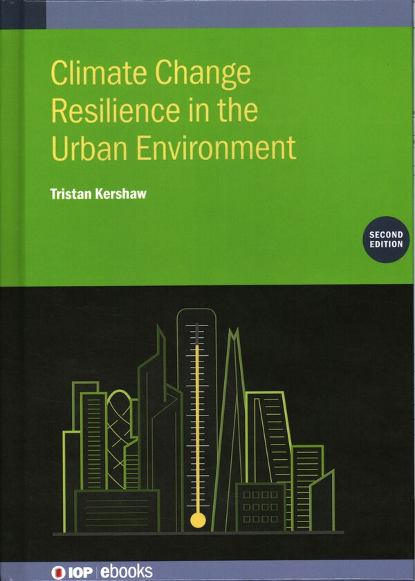 Climate Change Resilience in the Urban Environment (Second Edition) by Tristan Kershaw, Hardcover | Indigo Chapters