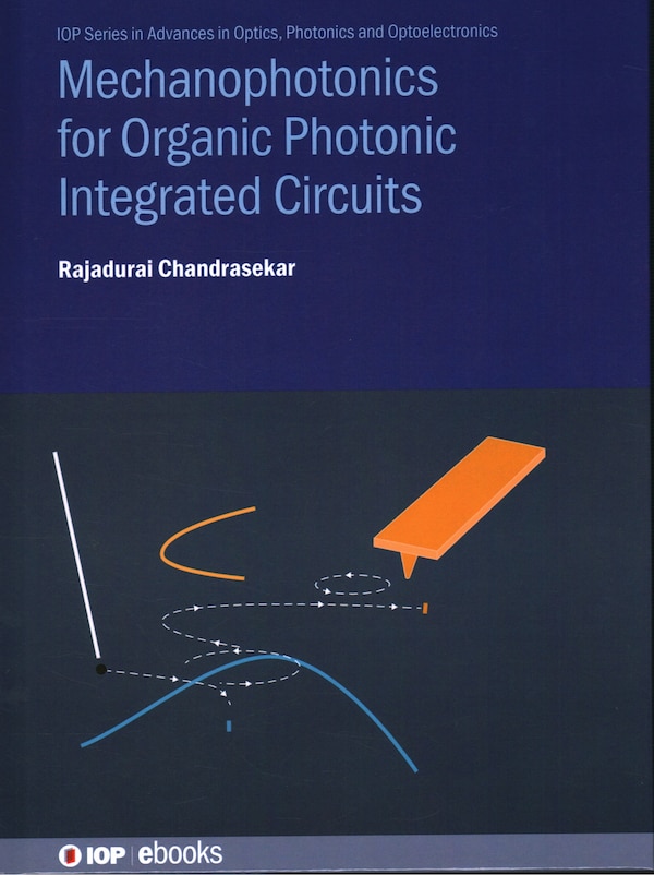 Mechanophotonics for Organic Photonic Integrated Circuits by Rajadurai Chandrasekar, Hardcover | Indigo Chapters