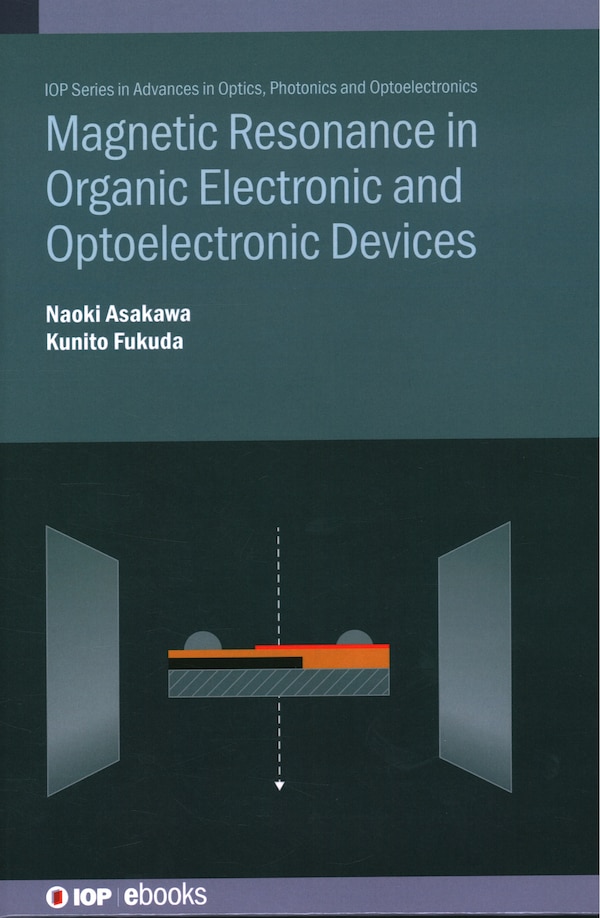 Magnetic Resonance in Organic Electronic and Optoelectronic Devices by Naoki Asakawa, Hardcover | Indigo Chapters