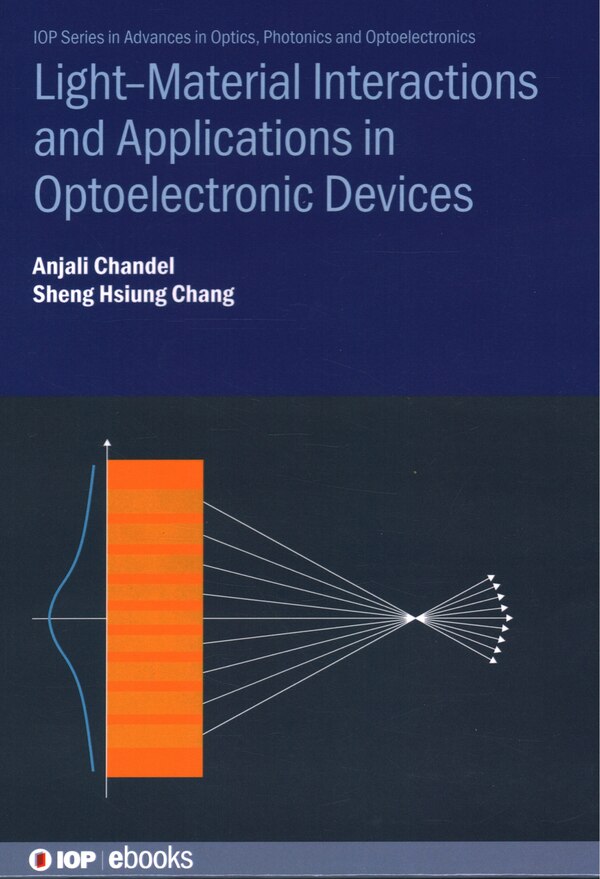 Light - Material Interactions and Applications in Optoelectronic Devices by Anjali Chandel, Hardcover | Indigo Chapters