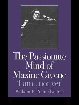The Passionate Mind of Maxine Greene by William F. Pinar, Paperback | Indigo Chapters