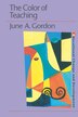 Color of Teaching by June Gordon, Hardcover | Indigo Chapters