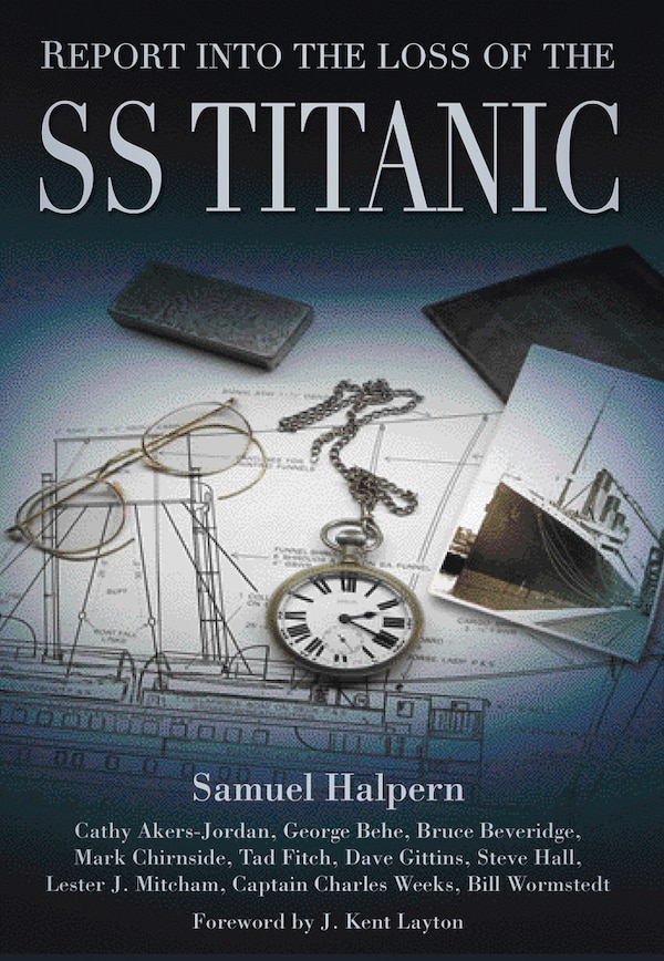 Report into the Loss of the SS Titanic by Samuel Halpern, Paperback | Indigo Chapters
