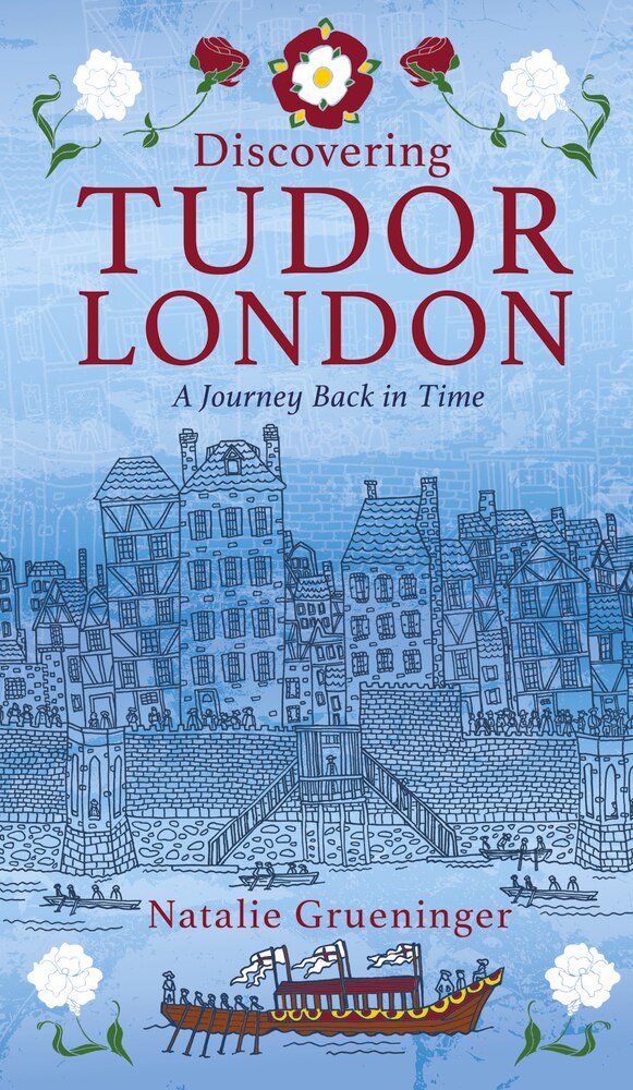 Discovering Tudor London by Natalie Grueninger, Paperback | Indigo Chapters