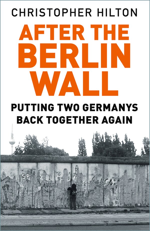 After The Berlin Wall by Christopher Hilton, Paperback | Indigo Chapters