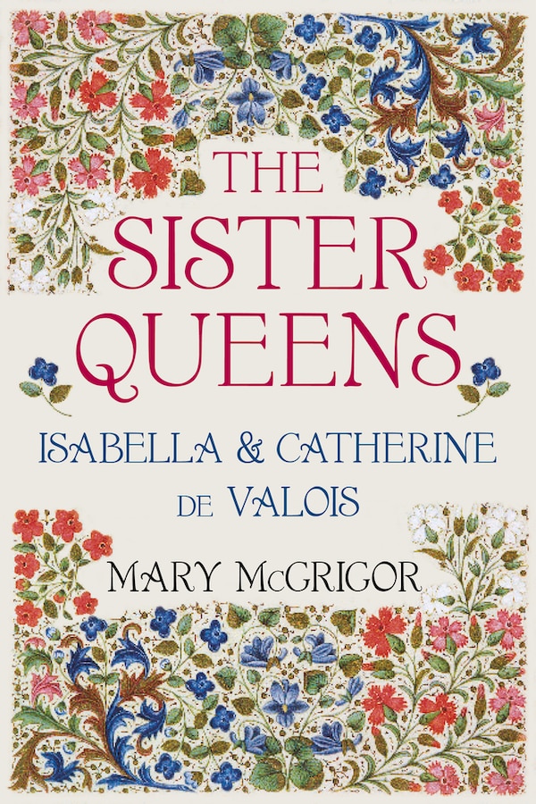 The Sister Queens by Mary Mcgrigor, Paperback | Indigo Chapters