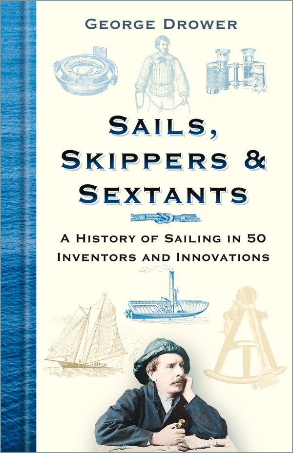 Sails Skippers & Sextants by George Drower, Hardcover | Indigo Chapters