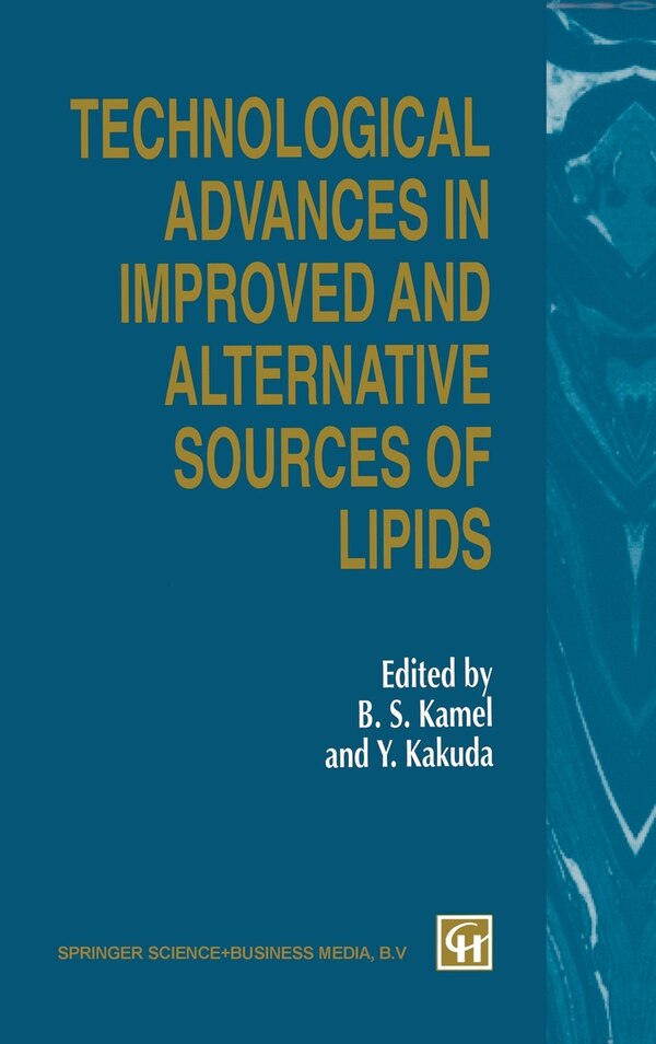 Technological Advances in Improved and Alternative Sources of Lipids by Kamel Kamel, Hardcover | Indigo Chapters
