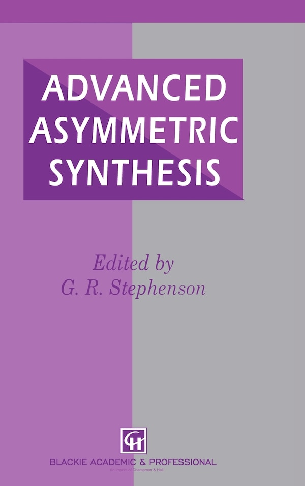 Advanced Asymmetric Synthesis by G.r. Stephenson, Hardcover | Indigo Chapters