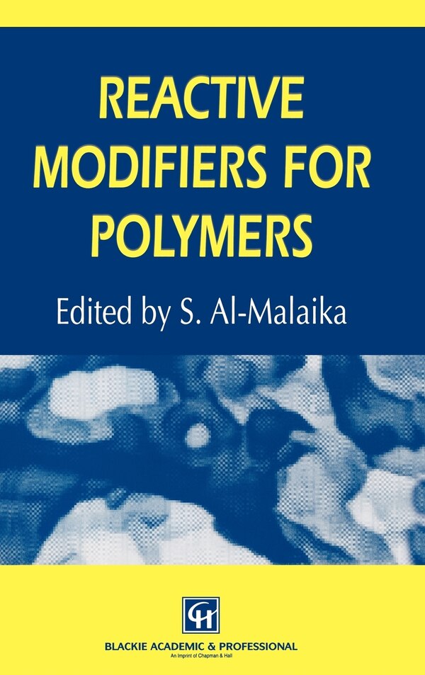 Reactive Modifiers for Polymers by S. Al-Malaika, Hardcover | Indigo Chapters