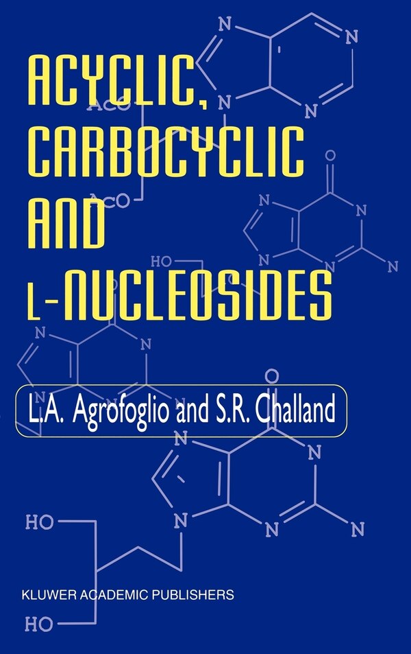 Acyclic Carbocyclic and L-Nucleosides by L Agrofoglio, Hardcover | Indigo Chapters