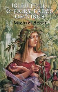 Irish Folk And Fairy Tales Omnibus Edition by Michael Scott, Paperback | Indigo Chapters