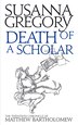 Death Of A Scholar: The Twentieth Chronicle Of Matthew Bartholomew by Susanna Gregory, Paperback | Indigo Chapters