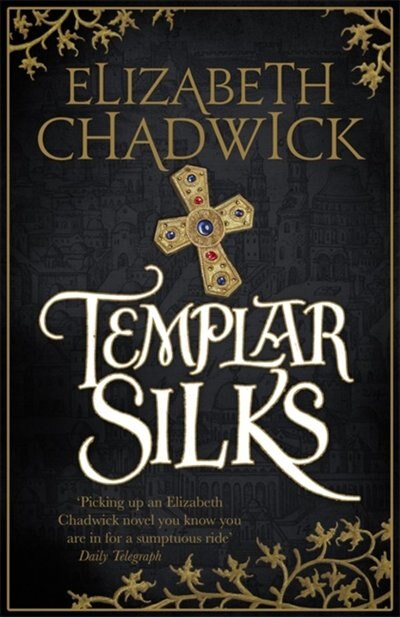 Templar Silks by Elizabeth Chadwick, Hardcover | Indigo Chapters