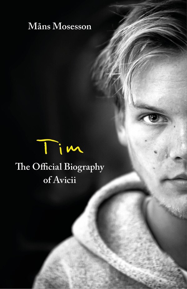 Tim – The Official Biography of Avicii by Måns Mosesson, Paperback | Indigo Chapters