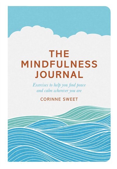 The Mindfulness Journal by Corinne Sweet, Paperback | Indigo Chapters